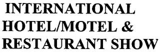 INTERNATIONAL HOTEL/MOTEL & RESTAURANT SHOW trademark