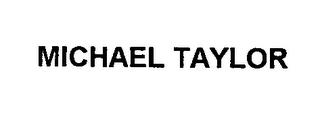 MICHAEL TAYLOR trademark