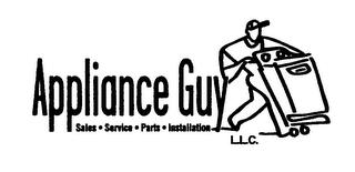 APPLIANCE GUY SALES SERVICE PARTS INSTALLATION L.L.C. trademark