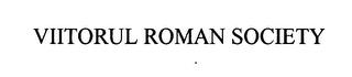 VIITORUL ROMAN SOCIETY trademark