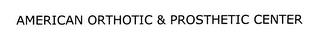 AMERICAN ORTHOTIC & PROSTHETIC CENTER trademark