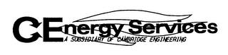 CENERGY SERVICES OF SUBSIDIARY OF CAMBRIDGE ENGINEERING trademark