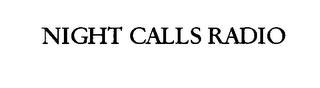 NIGHT CALLS RADIO trademark