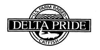 DELTA PRIDE U.S. FARM-RAISED CATFISH trademark