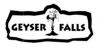 GEYSER FALLS trademark