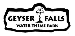 GEYSER FALLS WATER THEME PARK trademark