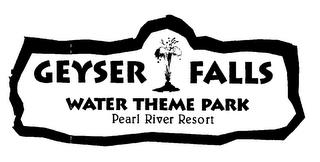 GEYSER FALLS WATER THEME PARK PEARL RIVER RESORT trademark