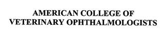 AMERICAN COLLEGE OF VETERINARY OPHTHALMOLOGISTS trademark