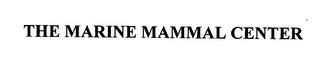 THE MARINE MAMMAL CENTER trademark