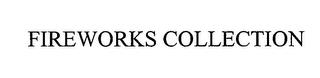 FIREWORKS COLLECTION trademark