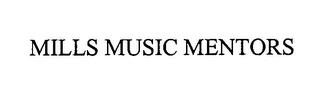 MILLS MUSIC MENTORS trademark