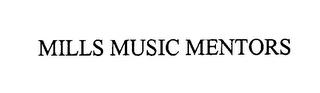 MILLS MUSIC MENTORS trademark