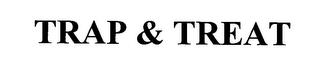 TRAP & TREAT trademark