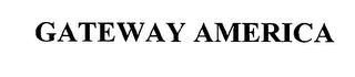 GATEWAY AMERICA trademark