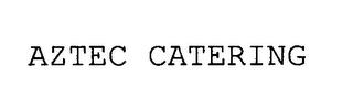 AZTEC CATERING trademark