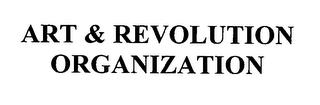 ART & REVOLUTION ORGANIZATION trademark