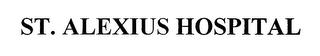 ST. ALEXIUS HOSPITAL trademark