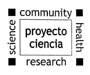 PROYECTO CIENCIA COMMUNITY HEALTH RESEARCH SCIENCE trademark