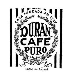 CASA FUNDADA EN 1907 DURAN CAFE PURO HECHO EN PANAMA trademark