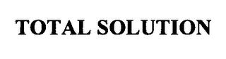 TOTAL SOLUTION trademark