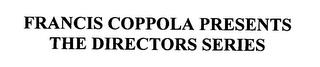 FRANCIS COPPOLA PRESENTS THE DIRECTORS SERIES trademark