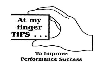 AT MY FINGER TIPS ... TO IMPROVE PERFORMANCE SUCCESS trademark