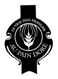 LE VRAI PAIN FRANCAIS AU PAIN DORE trademark