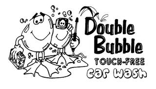 DOUBLE BUBBLE TOUCH-FREE CAR WASH trademark