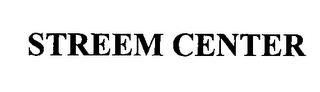 STREEM CENTER trademark