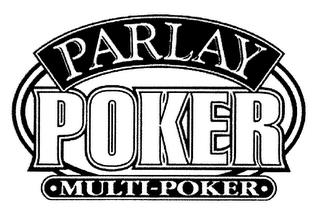 PARLAY POKER MULTI-POKER trademark