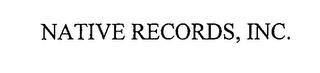 NATIVE RECORDS, INC. trademark