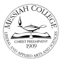 MESSIAH COLLEGE LIBERAL AND APPLIED ARTS AND SCIENCES CHRIST PREEMINENT 1909 trademark