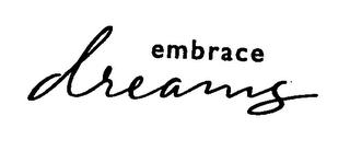 EMBRACE DREAMS trademark