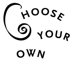 CHOOSE YOUR OWN trademark