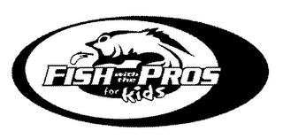 FISH WITH THE PROS FOR KIDS trademark