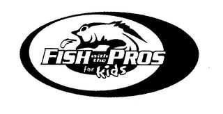 FISH WITH THE PROS FOR KIDS trademark