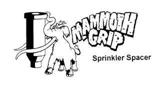 MAMMOTH GRIP SPRINKLER SPACER trademark