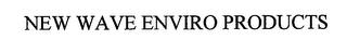 NEW WAVE ENVIRO PRODUCTS trademark