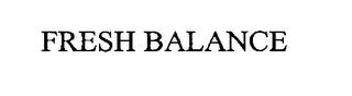 FRESH BALANCE trademark