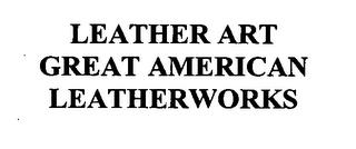 LEATHER ART GREAT AMERICAN LEATHERWORKS trademark