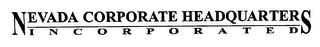 NEVADA CORPORATE HEADQUARTERS INCORPORATED trademark