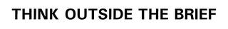 THINK OUTSIDE THE BRIEF trademark