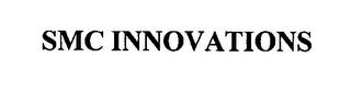 SMC INNOVATIONS trademark