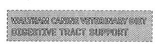 WALTHAM CANINE VETERINARY DIET DIGESTIVE TRACT SUPPORT trademark