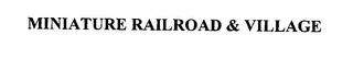 MINIATURE RAILROAD & VILLAGE trademark