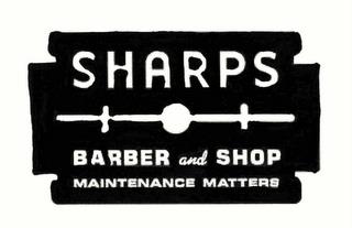 SHARPS BARBER AND SHOP MAINTENANCE MATTERS trademark