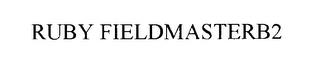 RUBY FIELDMASTERB2 trademark