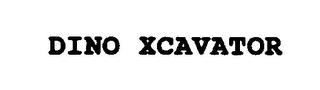 DINO XCAVATOR trademark