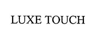 LUXE TOUCH trademark