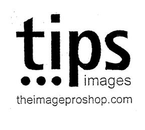 TIPS ...IMAGES THEIMAGEPROSHOP.COM trademark